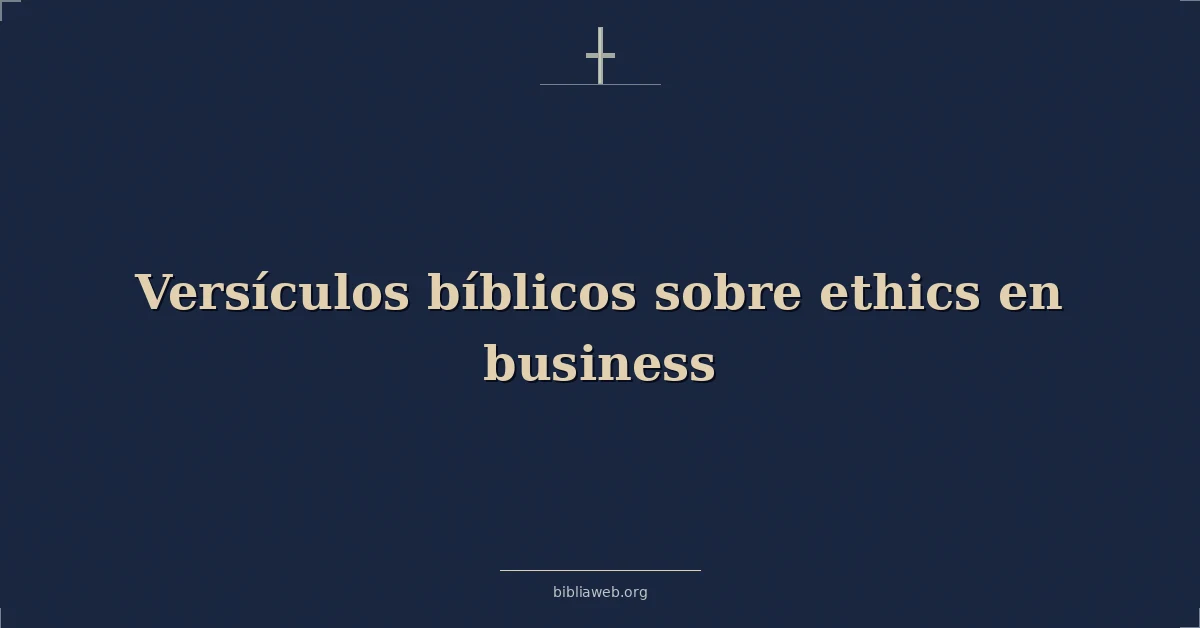 Versículos Bíblicos sobre ética en negocios