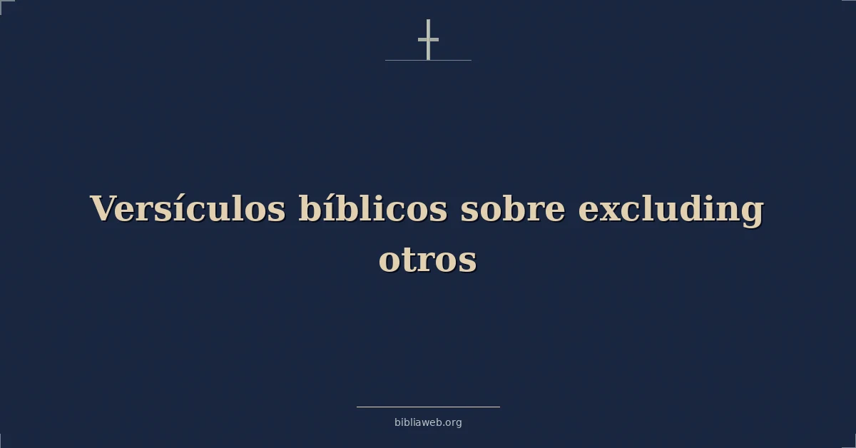 Versículos Bíblicos sobre excluir a otros