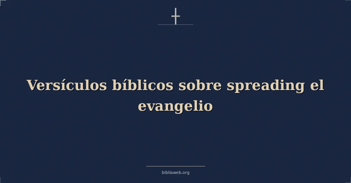 Versículos Bíblicos sobre expandir el evangelio
