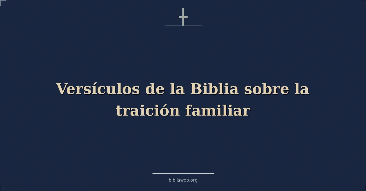 Versículos de la Biblia sobre la traición familiar