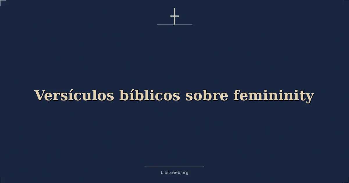 Versículos Bíblicos sobre feminidad