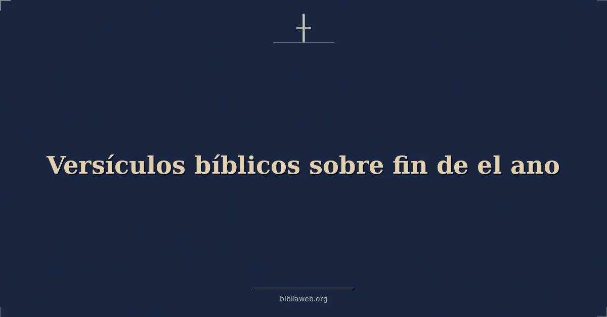 Versículos Bíblicos sobre fin de el ano