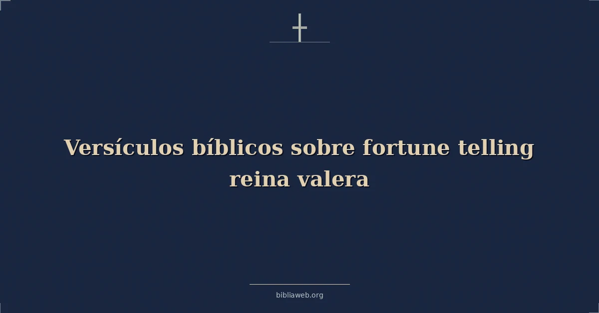Versículos Bíblicos sobre fortuna contando reina valera