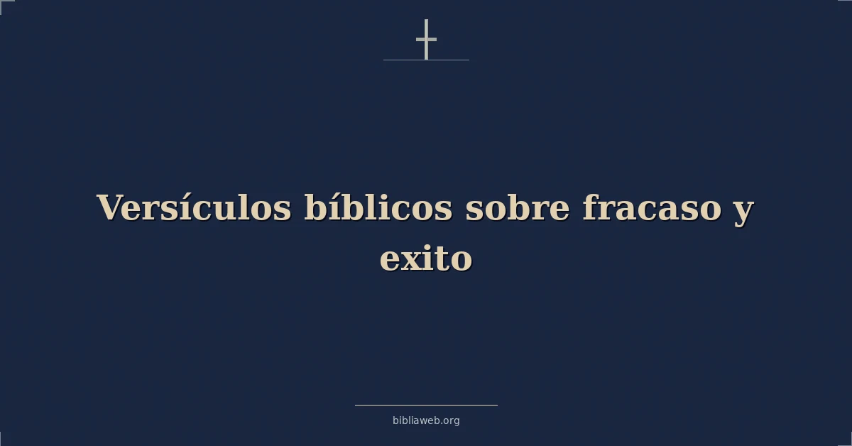 Versículos Bíblicos sobre fracaso y exito