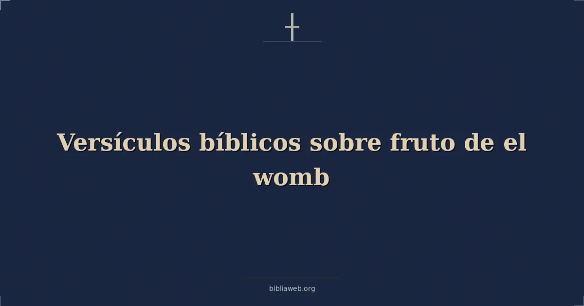 Versículos Bíblicos sobre fruto de el vientre