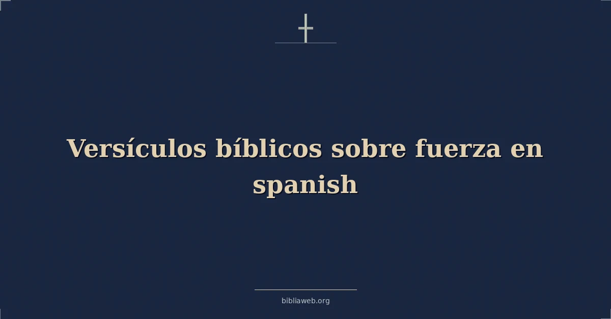 Versículos Bíblicos sobre fuerza en español