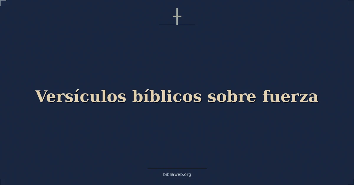 Versículos Bíblicos sobre fuerza