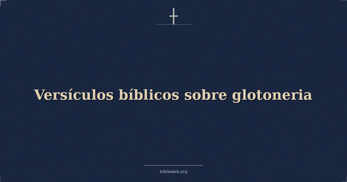 Versículos Bíblicos sobre glotoneria
