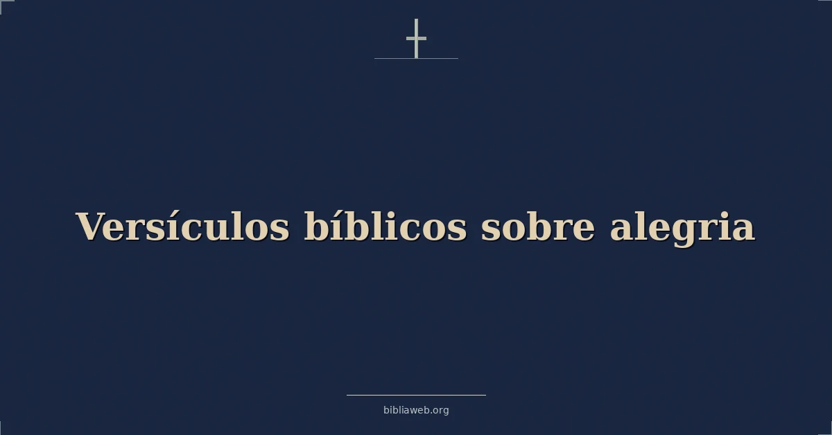 Versículos Bíblicos sobre alegria