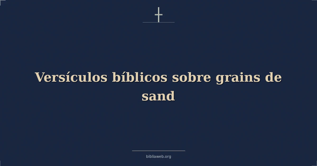 Versículos Bíblicos sobre los granos de arena