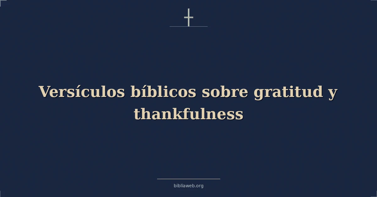 Versículos Bíblicos sobre agradecimiento y gratitud