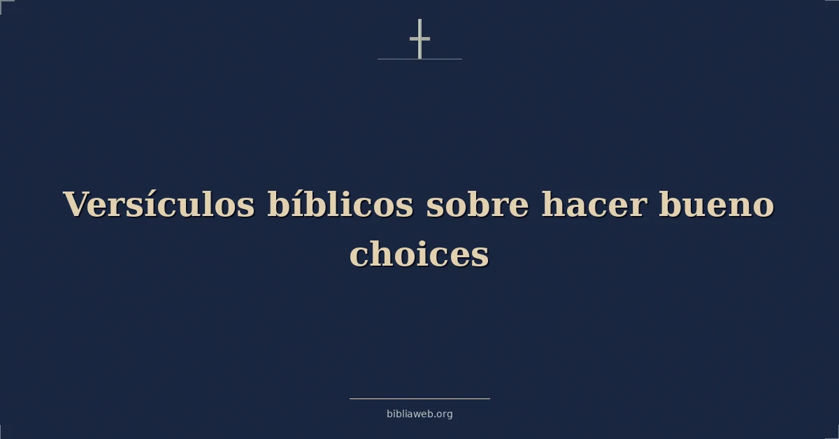 Versículos Bíblicos sobre hacer bueno elecciones