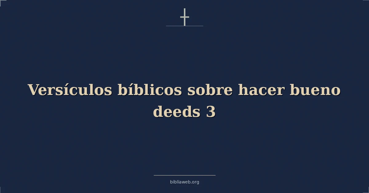 Versículos Bíblicos sobre hacer bueno obras 3