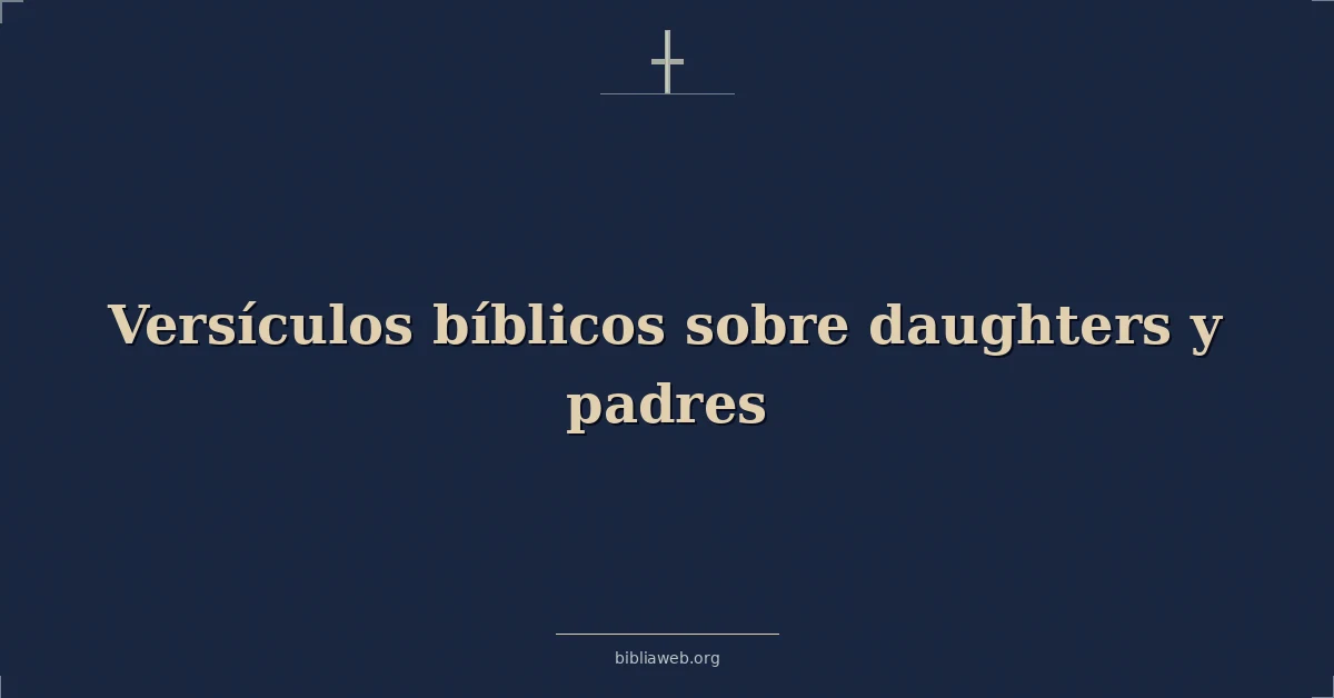Versículos Bíblicos sobre hijas y padres