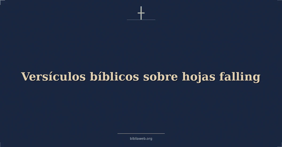 Versículos Bíblicos sobre hojas cayendo