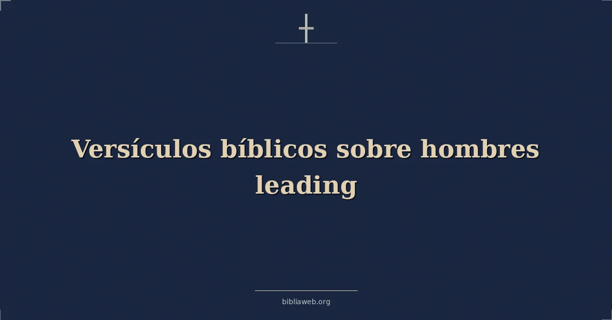 Versículos Bíblicos sobre hombres guiando
