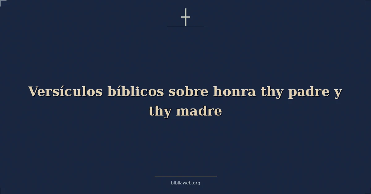 Versículos Bíblicos sobre honra tu padre y tu madre
