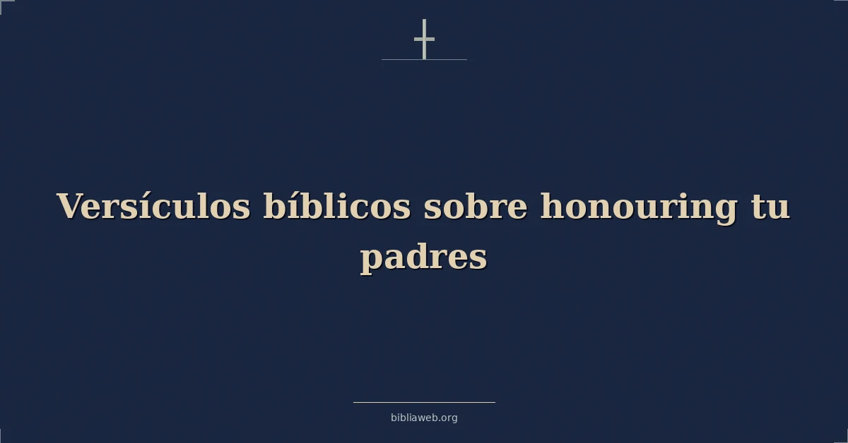 Versículos Bíblicos sobre honrando tu padres