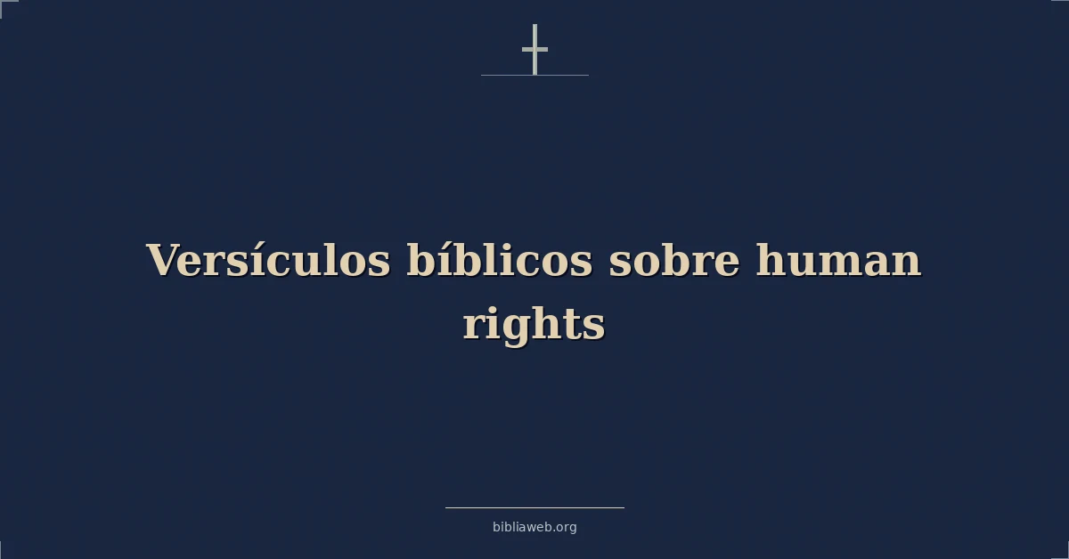 Versículos Bíblicos sobre humano derechos