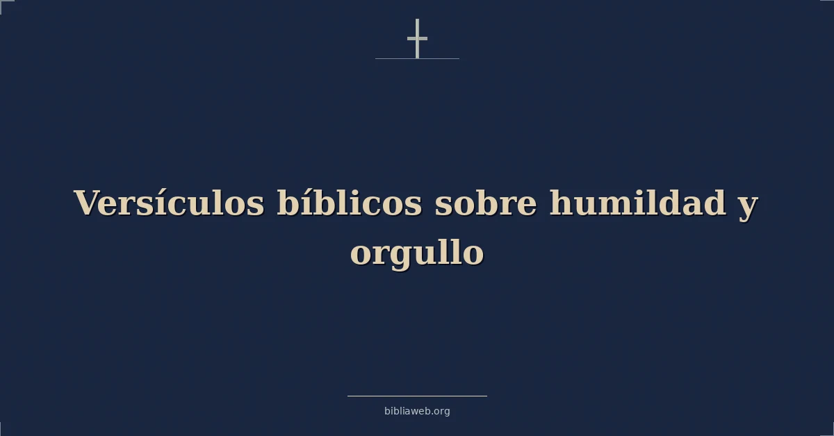 Versículos Bíblicos sobre humildad y orgullo