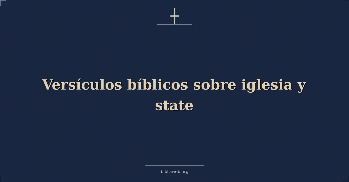 Versículos Bíblicos sobre iglesia y estado