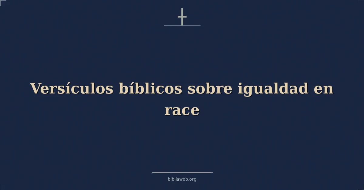 Versículos Bíblicos sobre igualdad en carrera