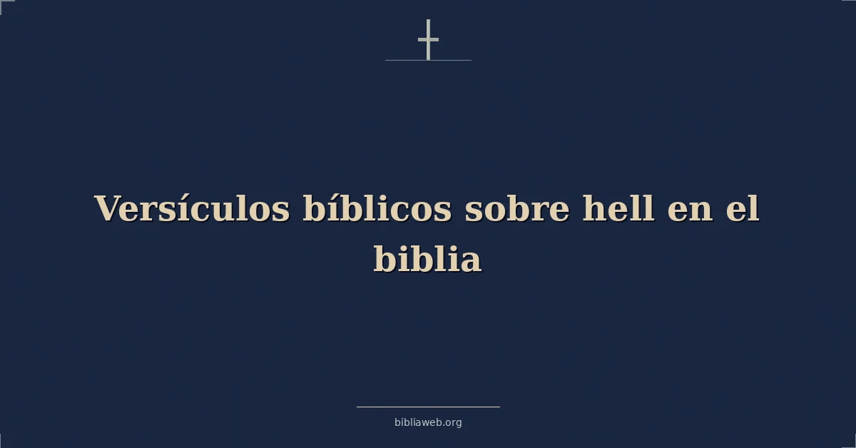 Versículos Bíblicos sobre infierno en el biblia