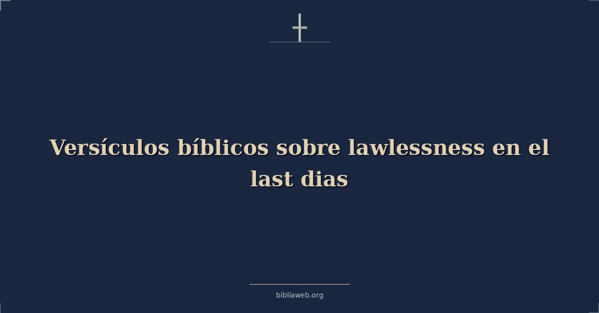 Versículos Bíblicos sobre iniquidad en el último dias