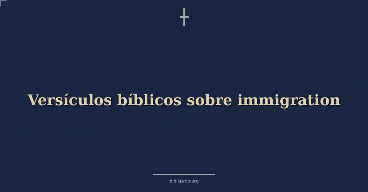 Versículos Bíblicos sobre inmigración