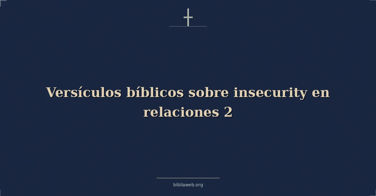 Versículos Bíblicos sobre inseguridad en relaciones 2