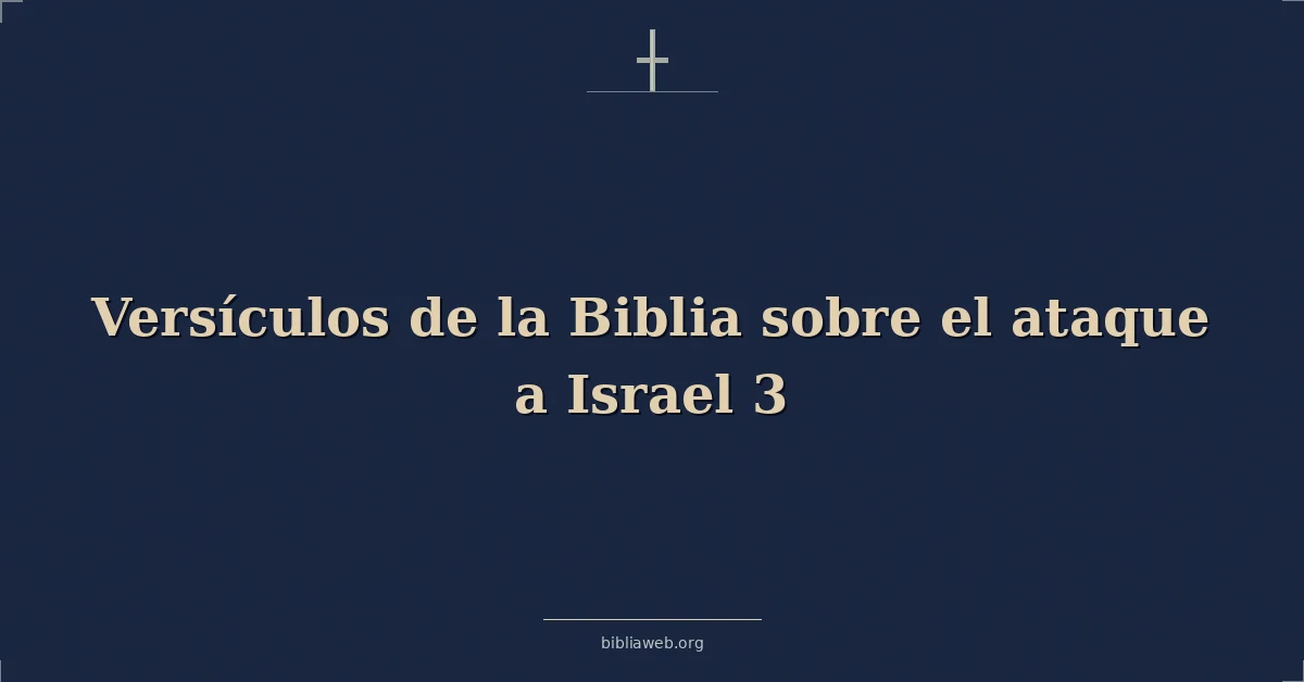 Versículos de la Biblia sobre el ataque a israel 3