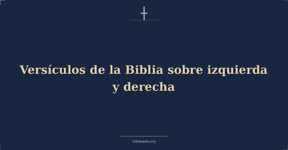 Versículos de la Biblia sobre izquierda y derecha