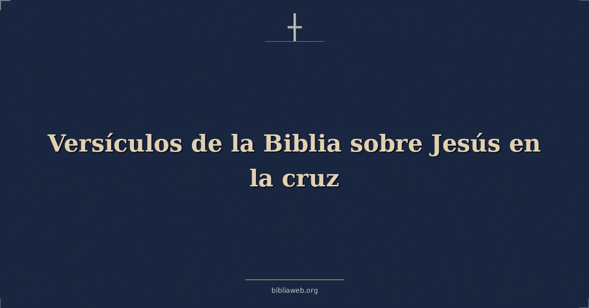 Versículos de la Biblia sobre Jesús en la cruz