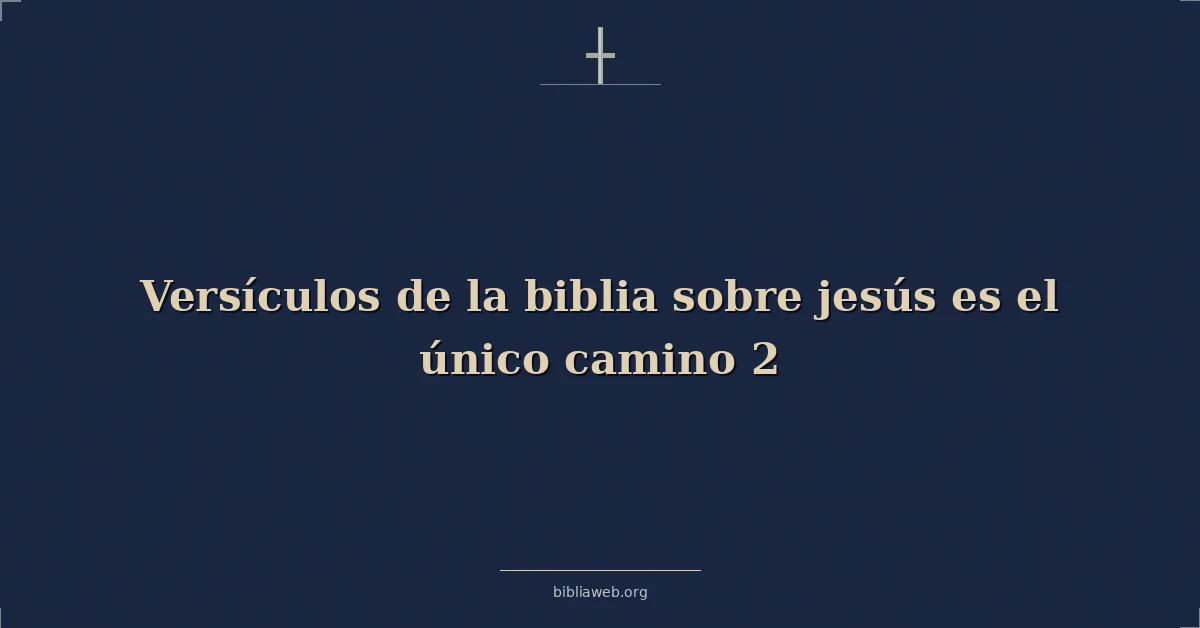 Versículos de la biblia sobre jesús es el único camino 2