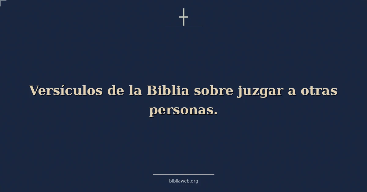 Versículos de la Biblia sobre juzgar a otras personas
