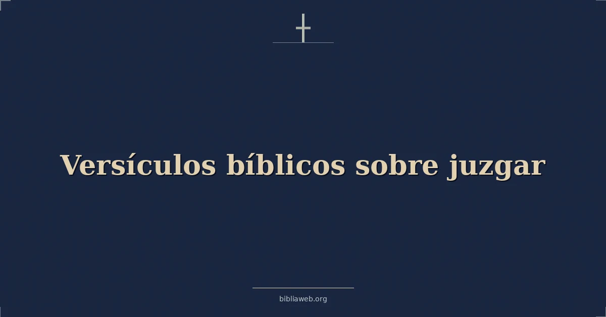 Versículos Bíblicos sobre juzgar