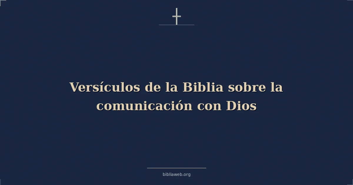 Versículos Bíblicos sobre la comunicación con Dios