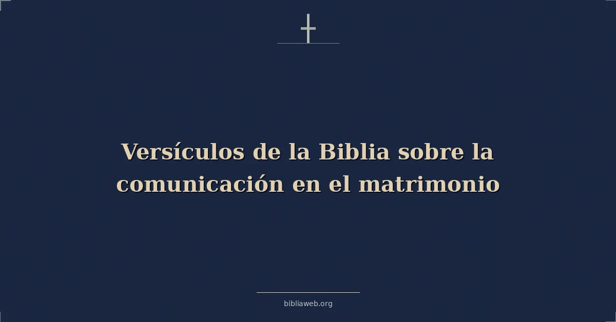 Versículos de la Biblia sobre la comunicación en el matrimonio