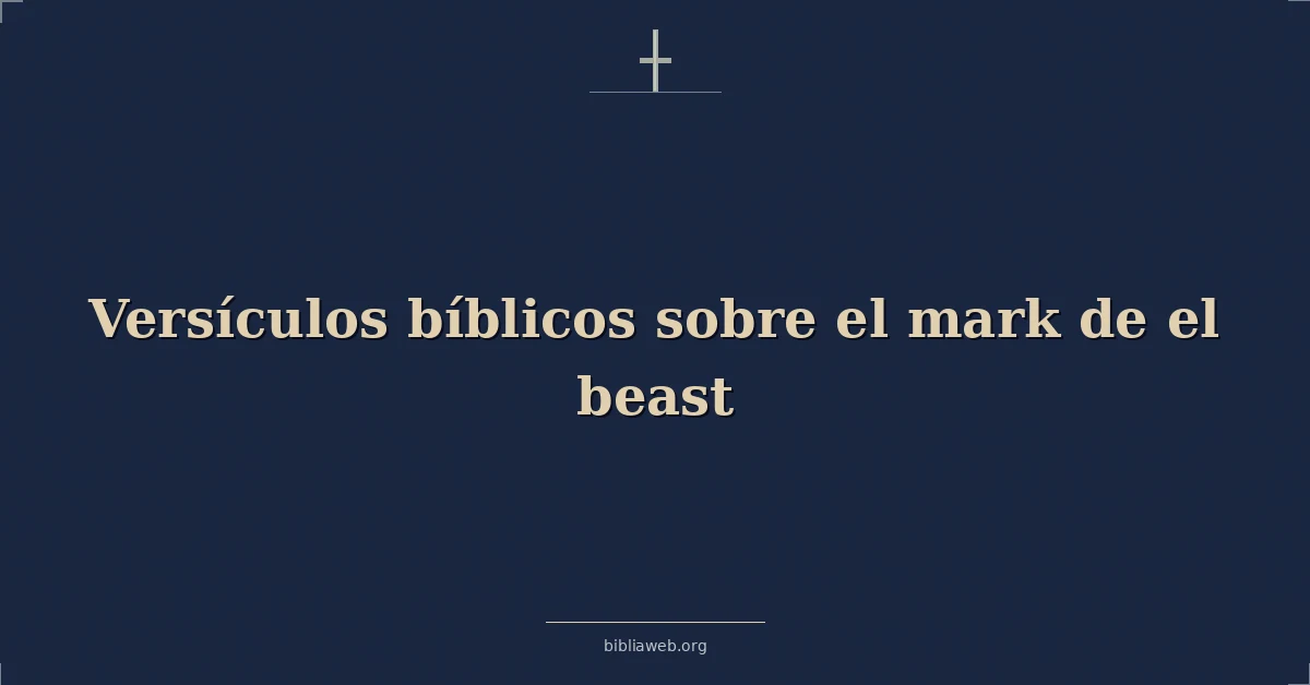 Versículos Bíblicos sobre la marca de la bestia