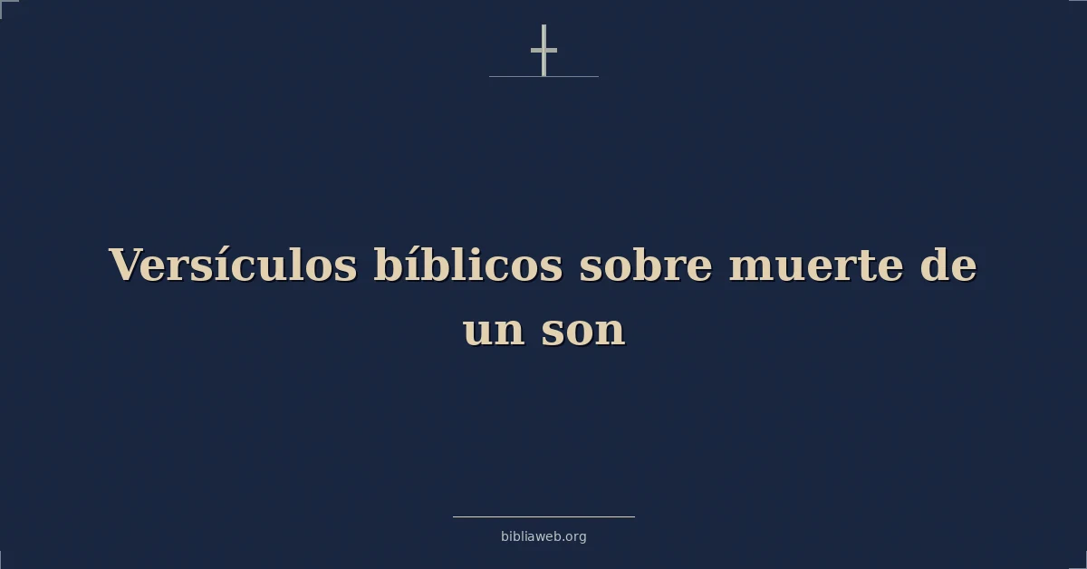 Versículos Bíblicos sobre la muerte de un hijo