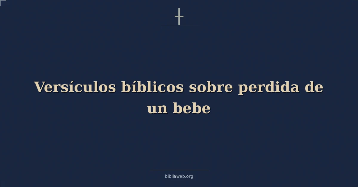 Versículos Bíblicos sobre la pérdida de un bebé