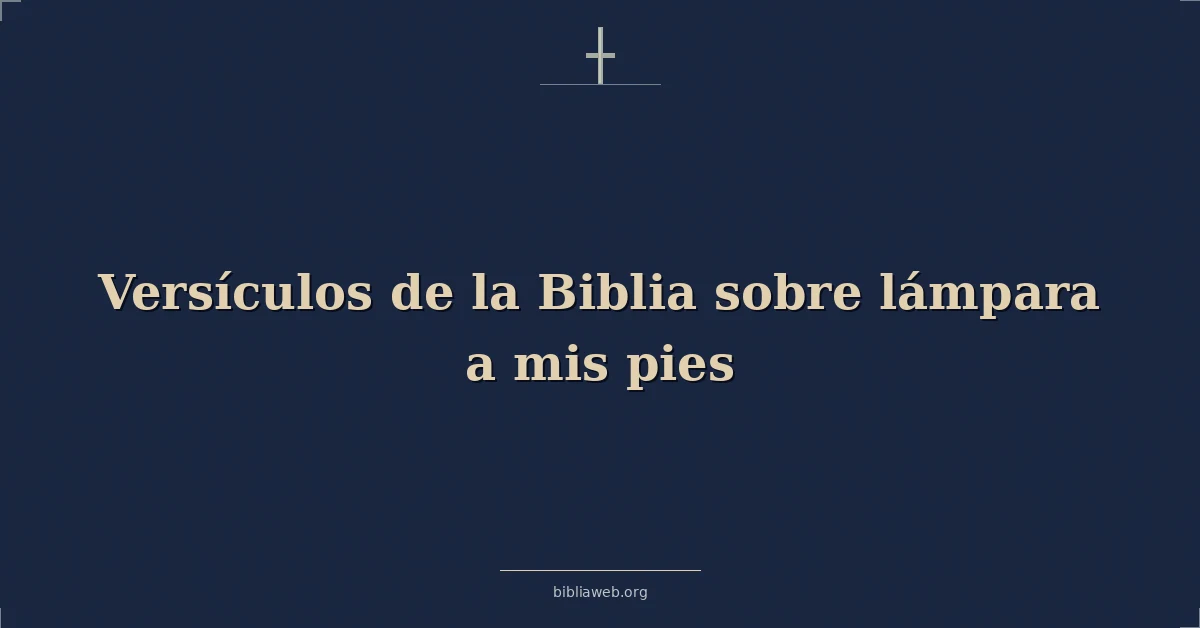 Versículos de la Biblia sobre lámpara a mis pies