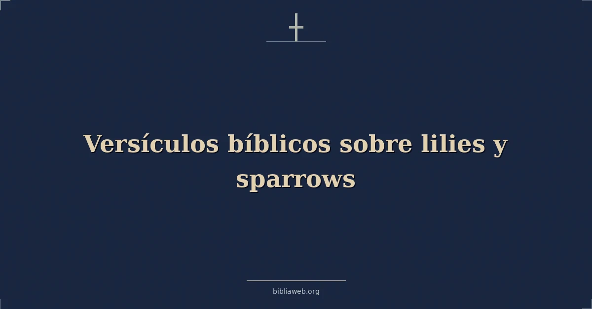 Versículos Bíblicos sobre lirios y gorriones