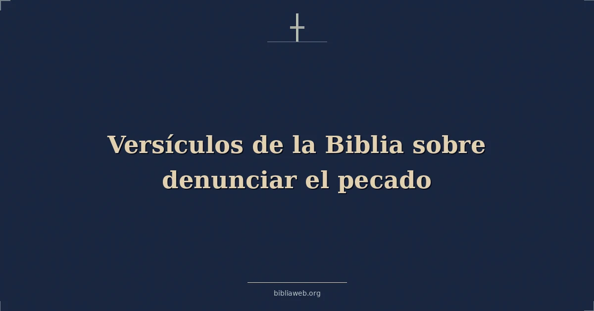 Versículos de la Biblia sobre denunciar el pecado