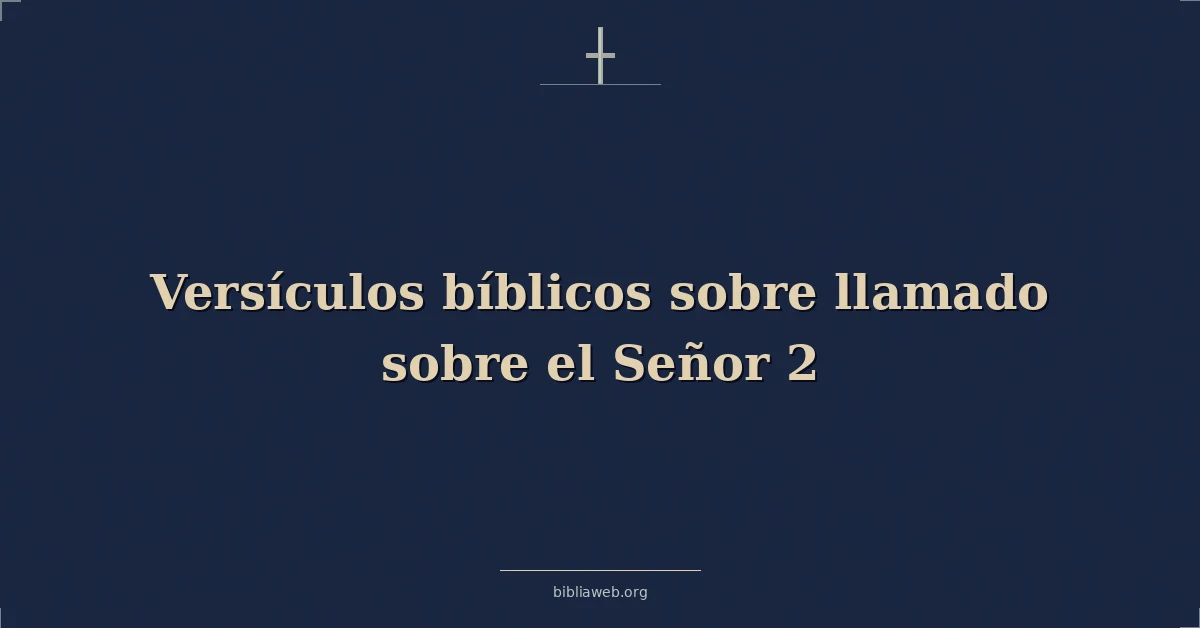 Versículos Bíblicos sobre llamado sobre el Señor 2