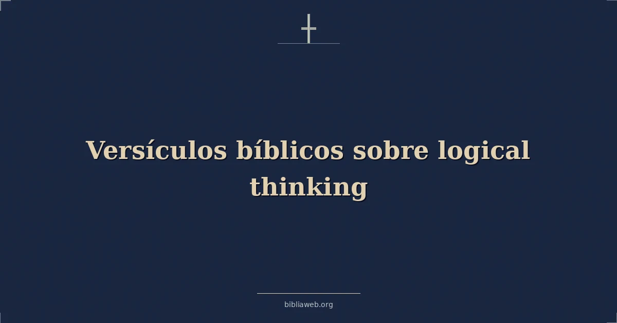 Versículos Bíblicos sobre lógico pensando
