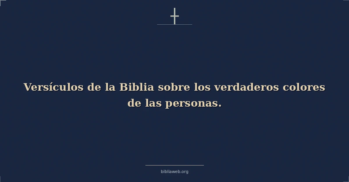 Versículos de la Biblia sobre los verdaderos colores de las personas