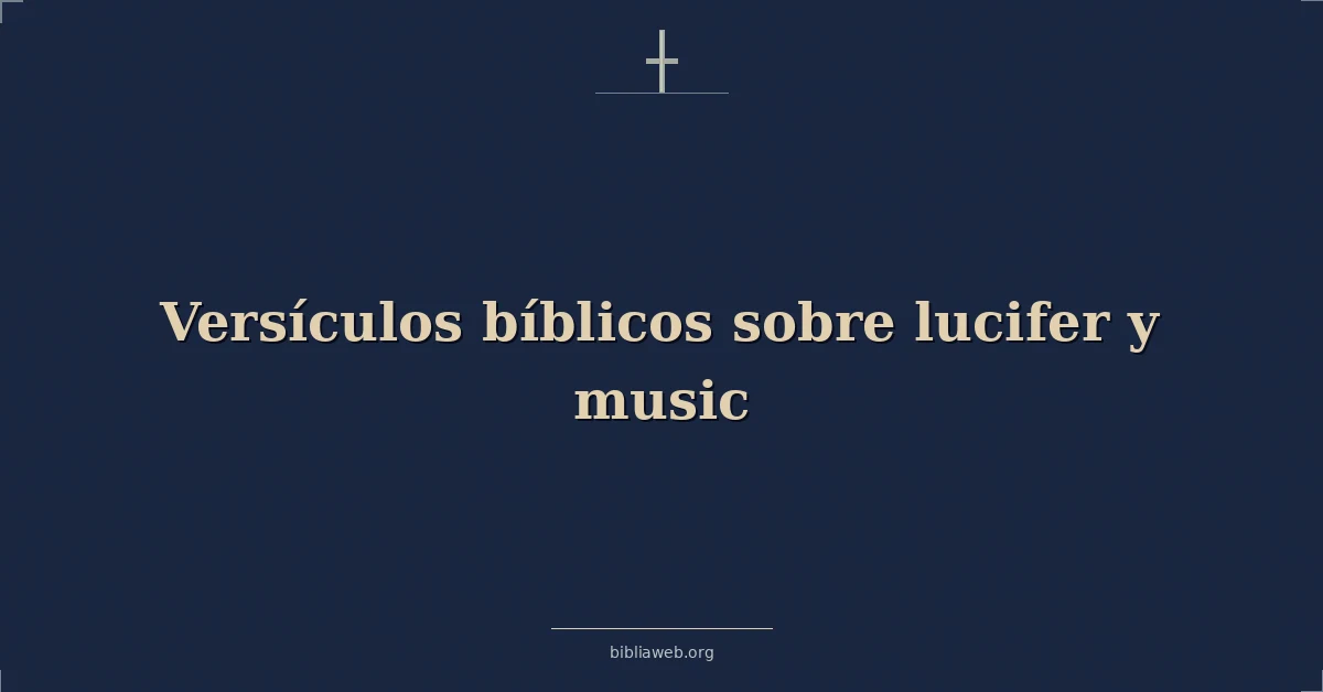 Versículos Bíblicos sobre lucifer y música