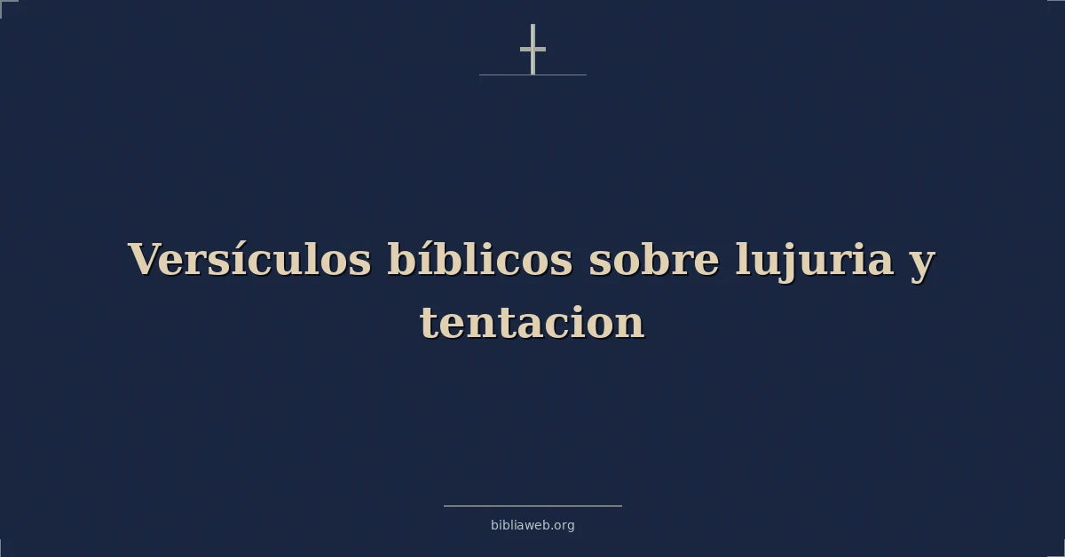 Versículos Bíblicos sobre lujuria y tentacion