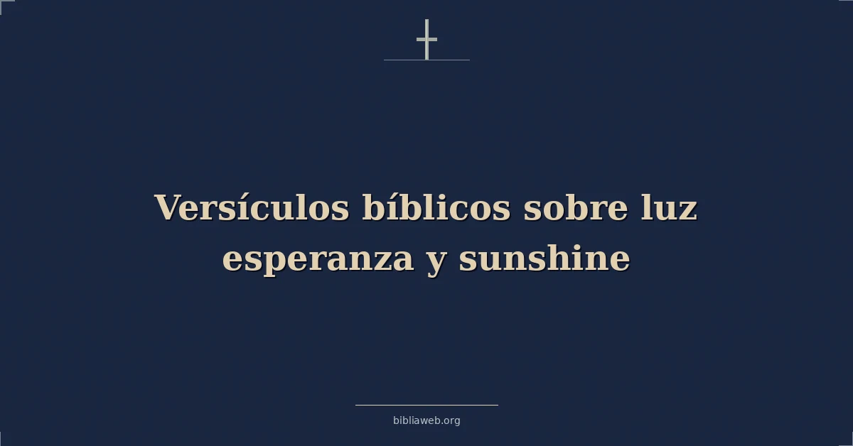 Versículos Bíblicos sobre luz esperanza y luz del sol